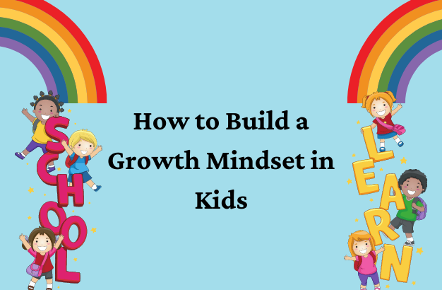 How to Build a Growth Mindset in Kids