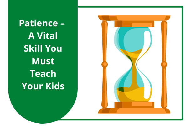 Patience – A Vital Skill You Must Teach Your Kids